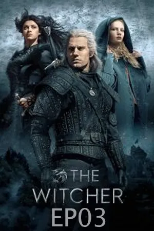 The Witcher Season 1 (2019) เดอะ วิทเชอร์ นักล่าจอมอสูร ซีซั่น 1 EP03